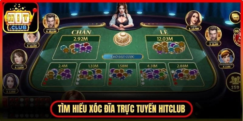 Tìm hiểu chung về xóc đĩa trực tuyến Hitclub